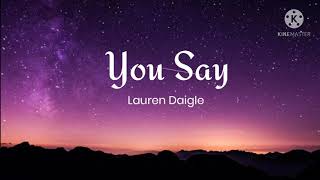 Lauren Daigle-You Say (Lyrics)
