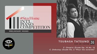 TSUBASA TATSUNO | Preliminary | 2020 #StayHome Int'l Piano Competition