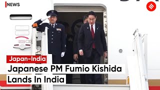 Japanese PM Fumio Kishida Lands In India For His Two-Day Visit