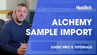 Logic Pro Tips: Exploring Alchemy Sample Import