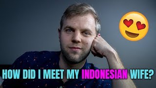 How I Met My Indonesian Wife | LDR Story Time