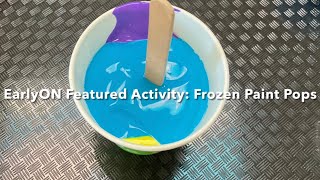 EarlyON Featured Activity: Frozen Paint Pops
