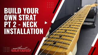 Complete Stratocaster Guitar Build Tutorial Pt 2 - Neck Installation