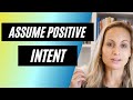 Assuming Positive Intent