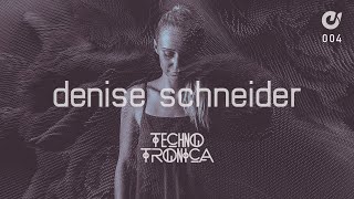 TechnoTronica #4 w/ DENISE SCHNEIDER