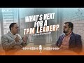 Whats next for a TPM leader ft Anup Deshpande Mentorship masterminds ep 9