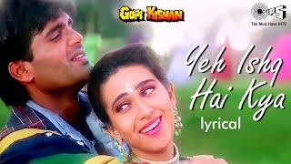 Yeh Ishq Hai Kya - Lyrical | Gopi Kishan | Sunil Shetty, Karisma Kapoor | Kumar Sanu, Alka Yagnik