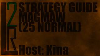 LearntoRaid's Magmaw Strategy Guide (Normal)