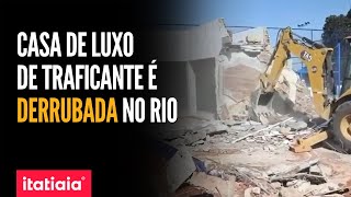 CASA DE LUXO DE TRAFICANTE É DERRUBADA PELA POLÍCIA NO RIO