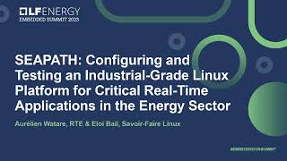 SEAPATH: Configuring and Testing an Industrial-Grade Linux Platform... - Aurélien Watare & Eloi Bail