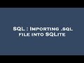 SQL : Importing .sql file into SQLite