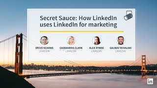 Secret Sauce: How LinkedIn Uses LinkedIn for Marketing