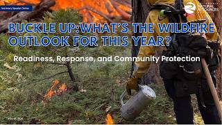 Secretary Speaker Series: Buckle Up - What’s the Wildfire Outlook for this Year?