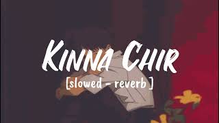 Kina Chir (Slowed + Reverb] - The Prophec Punjabi Lofi song  |break heart