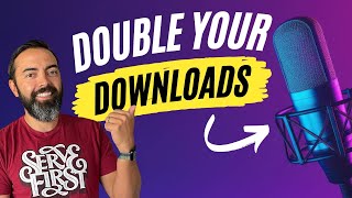 Double Your Downloads - How to Make Your Podcast Better (without going crazy)