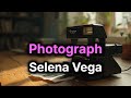 Selena Vega - Photograph