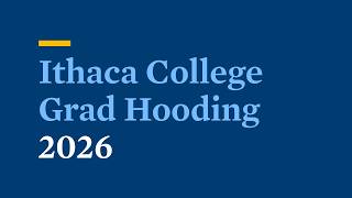 2026 🎓 Commencement | Grad Hooding Ceremony | Ithaca College