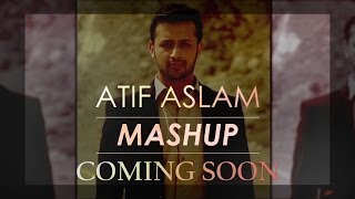 Atif Aslam Songs Mashup Teaser | DJ Chetas