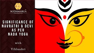 Significance of Navratri as per Nada Yoga | What is the concept of Devi or Shakti during Navratri?