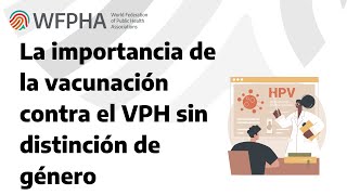 WFPHA | La Importancia de la Vacunación Contra el VPH Sin Distinción de Género