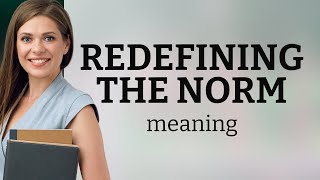 Redefining the Norm: Embracing Change