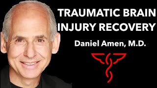 RECOVER FROM TRAUMATIC BRAIN INJURY (TBI) - Daniel Amen, MD