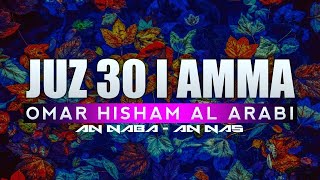 Juz Amma | Juz 30 ( Para 30 ) | Omar Hisham Al Arabi | Complete Recitation