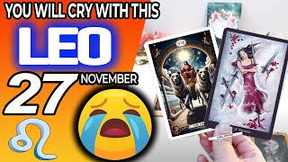 Leo ♌️😭 YOU WILL CRY WITH THIS 😭 horoscope for today NOVEMBER 27 2024 ♌️ #leo tarot NOVEMBER  27