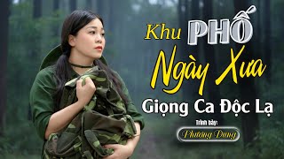 Khu Phố Ngày Xưa – Phương Dung | Bản Tình Ca Hoài Niệm Giữa Tro Tàn Chiến Cuộc | St : Tú Nhi