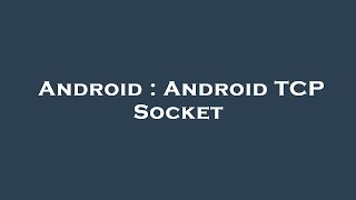 Android : Android TCP Socket