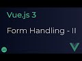 Vue JS 3 Tutorial - 20 - Form Handling (Part 2)