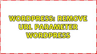 Wordpress: Remove Url Parameter Wordpress