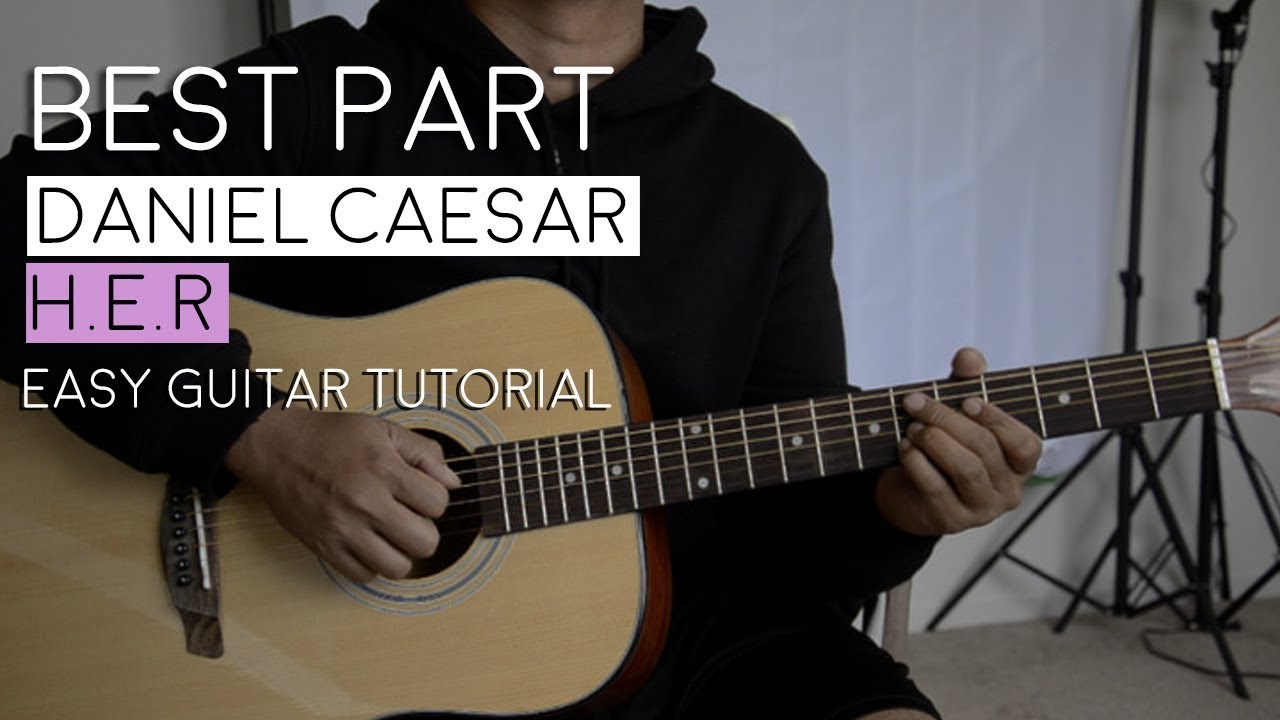 Best Part By H E R Daniel Caesar Guitar Tutorial Guitar Techniques