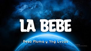 Yng Lvcas & Peso Pluma - La Bebe (Remix) (Letra/Lyrics)