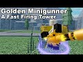 Golden Mini - A Fast Firing Tower│NPC Tower Defense