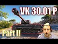 VK 30.01 P - Best Games! Part 2 | World of Tanks