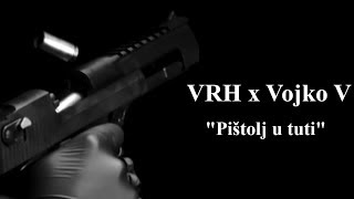 VRH x Vojko V - Pištolj u tuti [VIDEO]