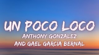 Anthony Gonzalez, Gael García Bernal - Un Poco Loco [Lyrics] (From "Coco")