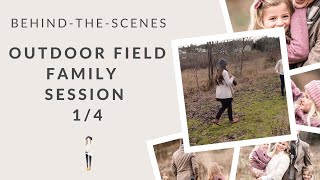 Family Photo Session - Behind the Scenes - Family Photography Follow Along - Field Session 1/4