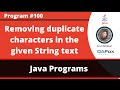 Java program to remove the duplicate charaters in the given String