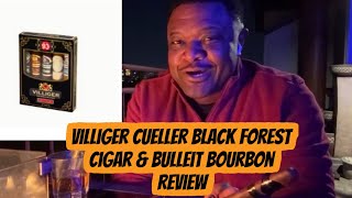 Villiger Cueller Black Forest Cigar \u0026 Bulleit Bourbon Review