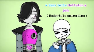 Sans tells Mettaton a pun. (Undertale animation)