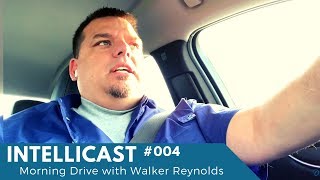 Intellicast #4 - Morning Drive with Walker