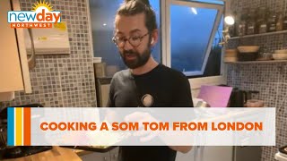 Cooking a Som Tom from London - New Day NW