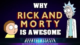 Why it's Awesome - Rick and Morty