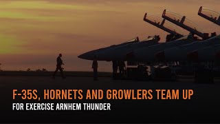 F-35s, Hornets and Growlers team up for Exercise Arnhem Thunder