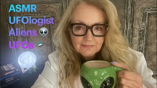 ASMR  UFOlogist Talks To You About UFOs And Aliens 👽🛸 Ep.1