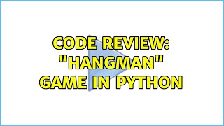 Code Review: "Hangman" game in Python (2 Solutions!!)