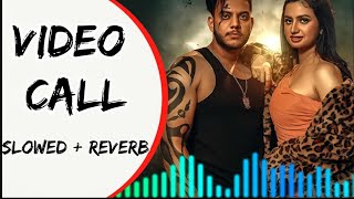 Video Call Slowed + Reverb Song | Harsh Sandhu Nidhi Sharma,Shiva Choudhary |New Haryanvi Lofi song