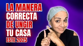 La MANERA correcta de UNGIR TU CASA este 2025 | Tu Palabra es mi Alimento